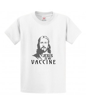 Jesus Is My Vaccine Classic Unisex Kids and Adults T-Shirt for Christians